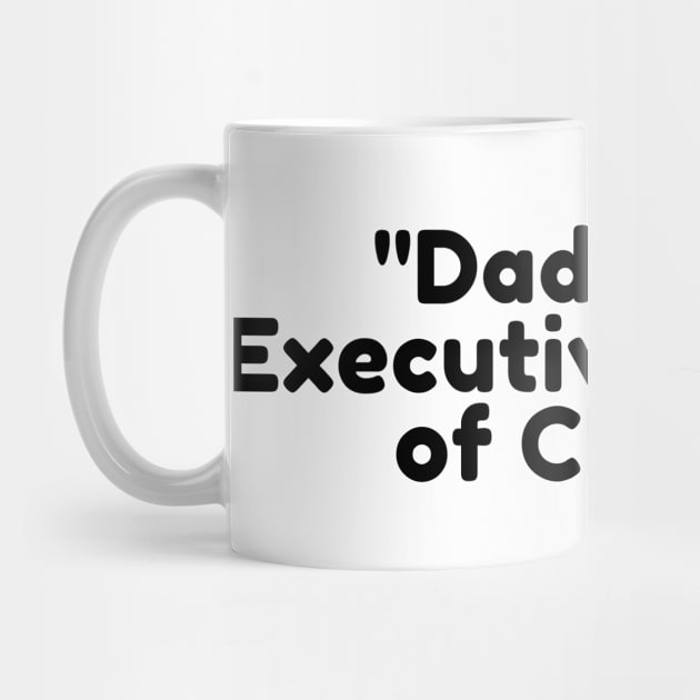 Dad: Chief Executive Officer of Chaos. by DadSwag